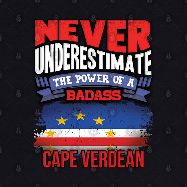 Never Underestimate The Power Of A Badass Cape Verdean - Gift For Cape Verdean With Cape Verdean Flag Heritage Roots From Cape Verde by giftideas